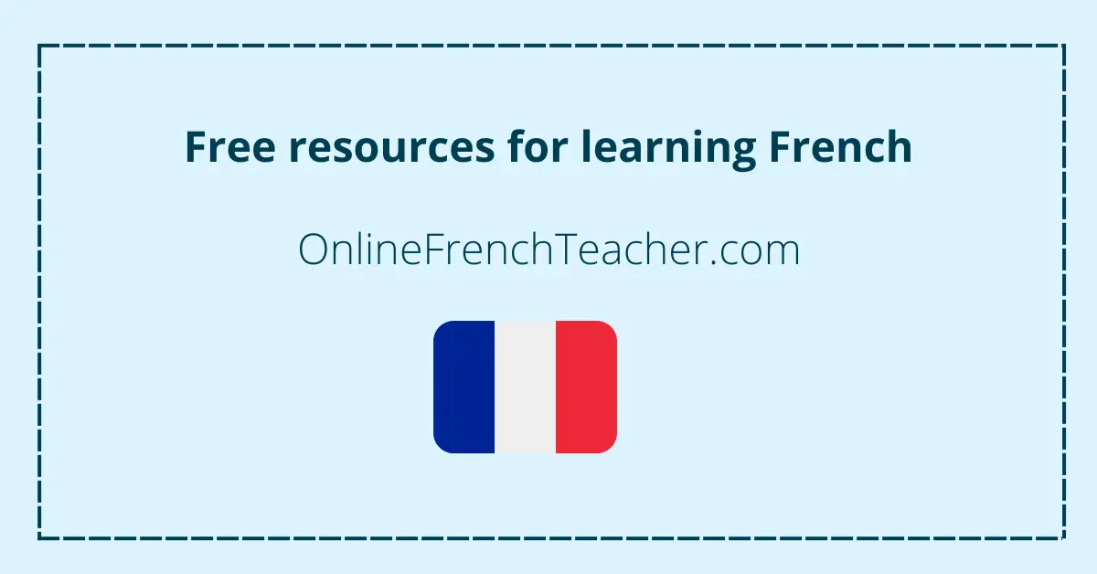 Free resources for learning French - OnlineFrenchTeacher.com